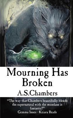 Mourning Has Broken - A S Chambers - cover
