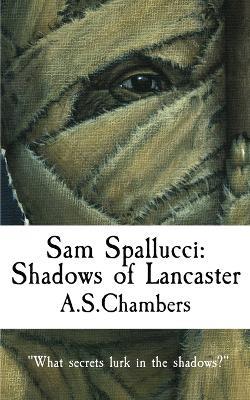 Sam Spallucci: Shadows of Lancaster - A S Chambers - cover