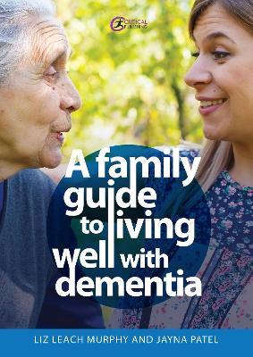 A Family Guide to Living Well with Dementia - Liz Leach Murphy,Jayna Patel - cover