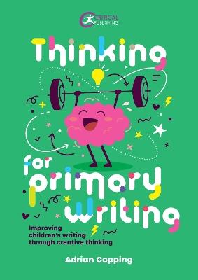Thinking for Primary Writing: Improving Children’s Writing Through Creative Thinking - Adrian Copping - cover