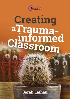 Creating a Trauma-informed Classroom - Sarah Lathan - cover