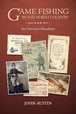 GAME FISHING IN THE NORTH COUNTRY: AN HISTORICAL MISCELLANY
