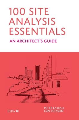 100 Site Analysis Essentials: An architect's guide - Peter Farrall,Iain Jackson - cover