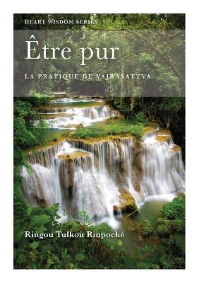 Être pur: La Pratique de Vajrasattva - Ringu Tulku - cover
