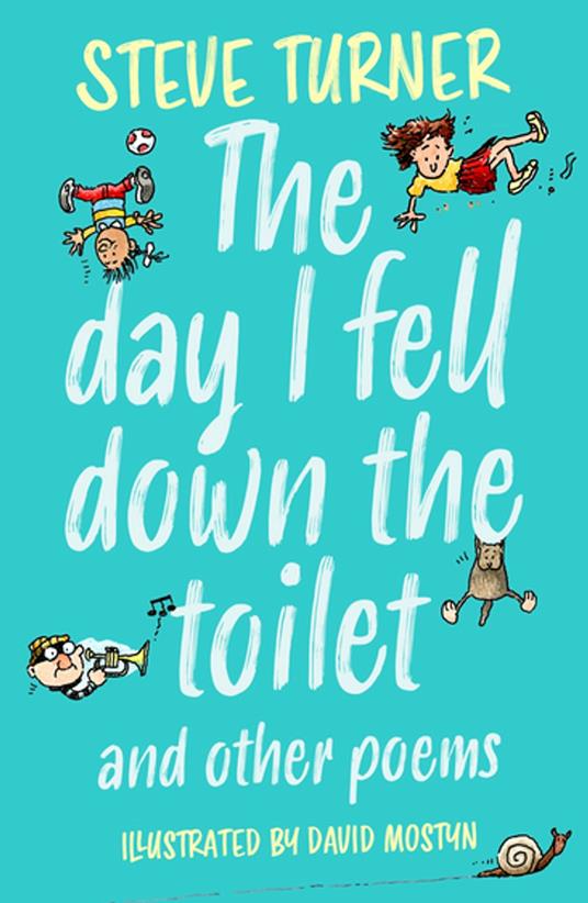 Day I Fell Down the Toilet and Other Poems - Steve Turner,David Mostyn - ebook