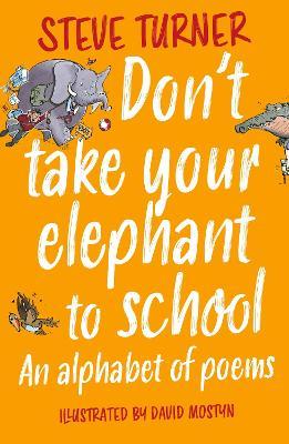Don't Take Your Elephant to School: An Alphabet of Poems - Steve Turner - cover