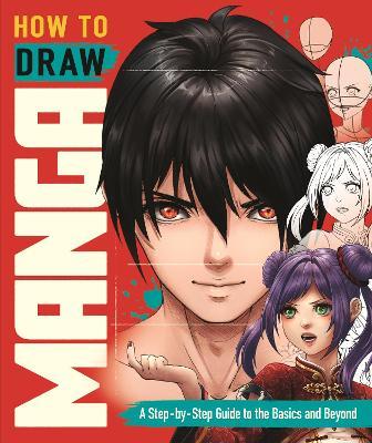How to Draw Manga: A Step-by-Step Guide to the Basics and Beyond - Jolene Yeo,Shirley Tan - cover