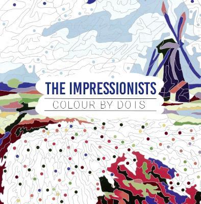The Impressionists: Colour by Dots - Michael O'Mara Books - cover