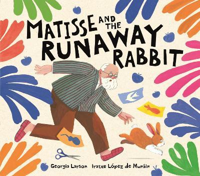 Matisse and the Runaway Rabbit - Georgia Larson - cover