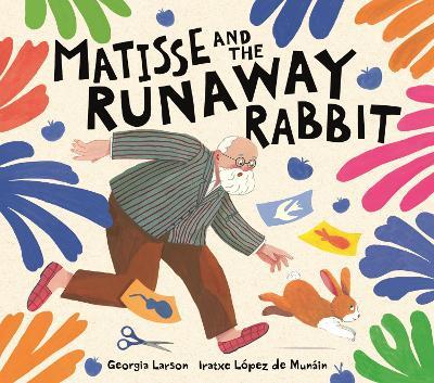Matisse and the Runaway Rabbit - Georgia Larson - cover