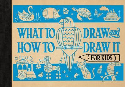 What to Draw and How to Draw It for Kids - cover
