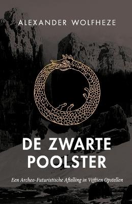 De Zwarte Poolster: Een Archeo-Futuristische Aftelling in Vijftien Opstellen - Alexander Wolfheze - cover