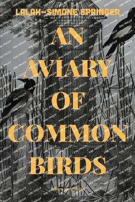 An Aviary of Common Birds - Lalah-Simone Springer - cover