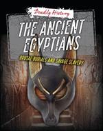 The Ancient Egyptians: Brutal Burials and Savage Slavery