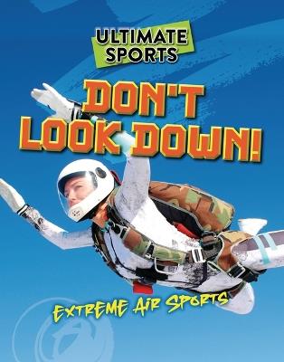 Don't Look Down!: Extreme Air Sports - Sarah Eason - cover