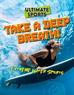 Take a Deep Breath!: Extreme Water Sports - Sarah Eason - cover