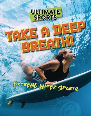 Take a Deep Breath!: Extreme Water Sports - Sarah Eason - cover