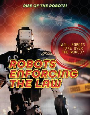 Robots Enforcing the Law - Louise A Spilsbury - cover