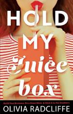 Hold My Juice Box: Build Your Business, Be a Great Mom, & Stick It to the Doubters