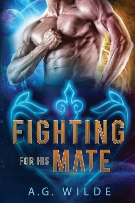 Fighting For His Mate - A G Wilde - cover