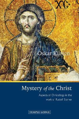 Mystery of the Christ: Aspects of Christology in the Work of Rudolf Steiner - Oskar Kurten - cover