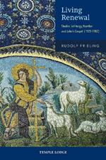 Living Renewal: Studies in Liturgy, Number and John’s Gospel (1925-1982)