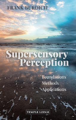 Supersensory Perception: Foundations, Methods, Applications - Frank Burdich - cover