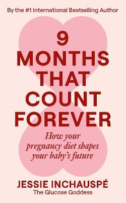 Nine Months That Count Forever: How your pregnancy diet shapes your baby's future - Jessie Inchauspé - cover