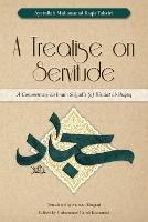 A Treatise on Servitude: A Commentary on Imam Sajjad's Risalat al-Huquq - Ayatullah Muhammad Baqir Tahriri - cover