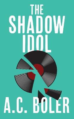 The Shadow Idol - A C Boler - cover