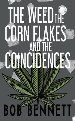 The Weed, The Corn Flakes & The Coincidences - Bob Bennett - cover