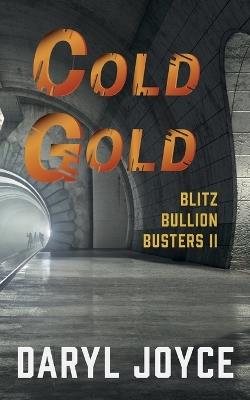 Blitz Bullion Busters II: Cold Gold - Daryl Joyce - cover