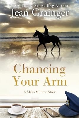 Chancing Your Arm - Jean Grainger - cover