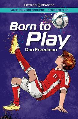 Jamie Johnson: Born to Play (HATRIQA Graded Readers) - Dan Freedman - cover