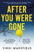 After You Were Gone: An unputdownable new psychological thriller with a shocking twist - Vikki Wakefield - cover