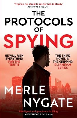 The Protocols of Spying: A morally complex espionage thriller about Middle East conflict, British intelligence and the shadow war that connects them - Merle Nygate - cover
