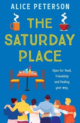 The Saturday Place: Open for food, friendship and finding your way - Alice Peterson - cover