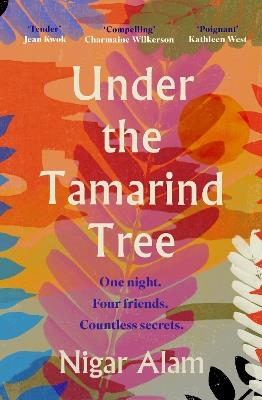 Under the Tamarind Tree: A beautiful novel of friendship, hidden secrets, and loss - Nigar Alam - cover