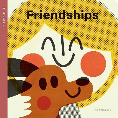 Spring Street All about Us: Friendships - Boxer Books - cover