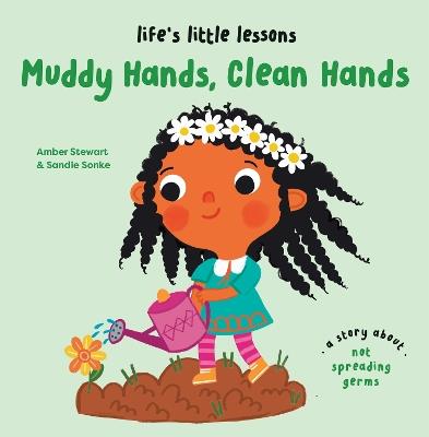 Life’s Little Lessons: Muddy Hands, Clean Hands - Amber Stewart - cover