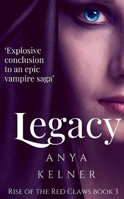 Legacy: A Gripping Paranormal Vampire Urban Fantasy - Anya Kelner - cover