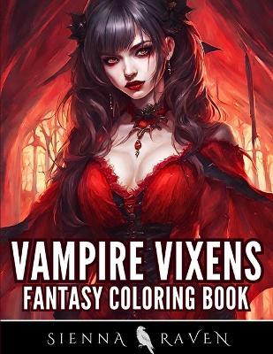Vampire Vixens: Dark Fantasy Coloring Book for Adults - Sienna Raven - cover
