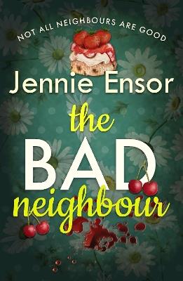 The Bad Neighbour - Jennie Ensor - cover