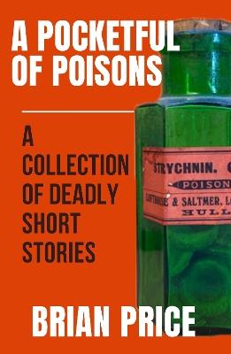 A Pocketful of Poisons: A Collection of Deadly Short Stories - Brian Price - cover