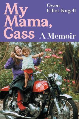 My Mama, Cass: A Memoir - Owen Elliot-Kugell - cover