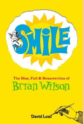 Smile: The Rise, Fall, and Resurrection of Brian Wilson - David Leaf - cover