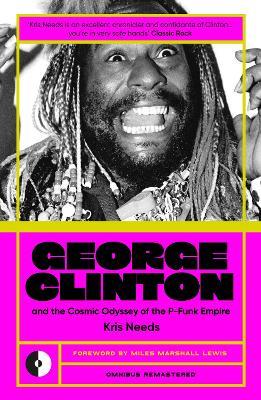 George Clinton & the Cosmic Odyssey of the P-Funk Empire - Kris Needs - cover