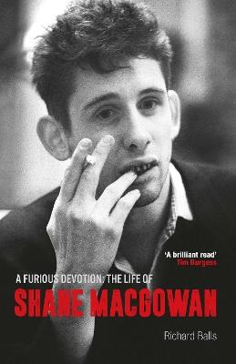 A Furious Devotion: The Life of Shane Macgowan - Richard Balls - cover