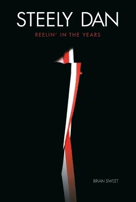 Steely Dan: Reelin' in the Years - Brian Sweet - cover