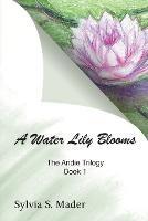A Water Lily Blooms - Sylvia S Mader - cover